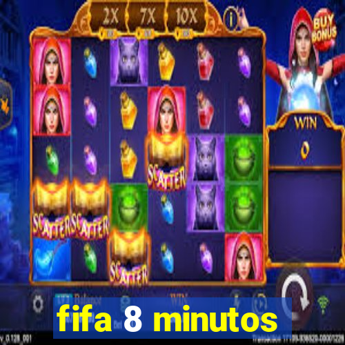 fifa 8 minutos